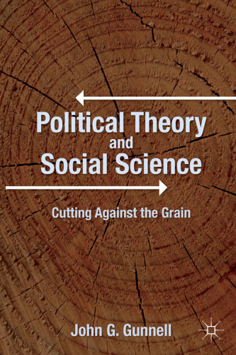 Political Theory and Social Science: Cutting Against the Grain