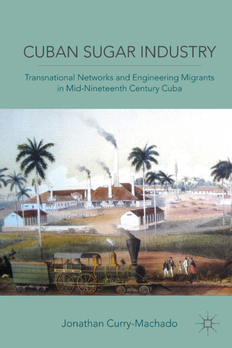 Cuban Sugar Industry: Transnational Networks and Engineering Migrants in Mid-Nineteenth Century Cuba