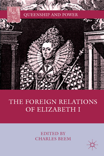 The Foreign Relations of Elizabeth I (Queenship and Power)