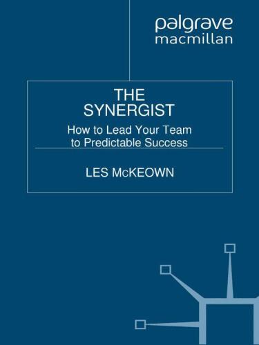 The Synergist: How to Lead Your Team to Predictable Success
