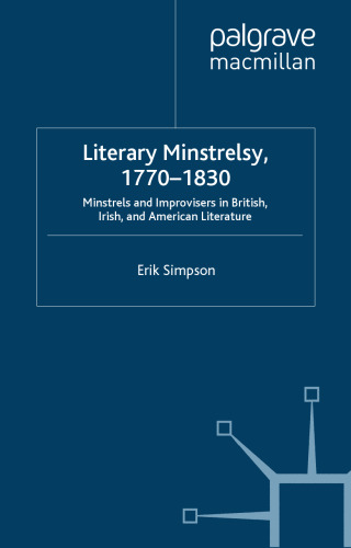 Literary Minstrelsy, 1770-1830: Minstrels and Improvisers in British, Irish, and American Literature