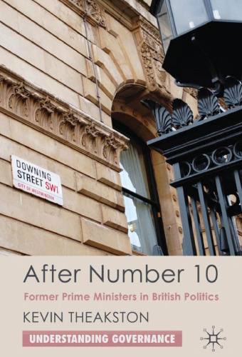 After Number 10: Former Prime Ministers in British Politics