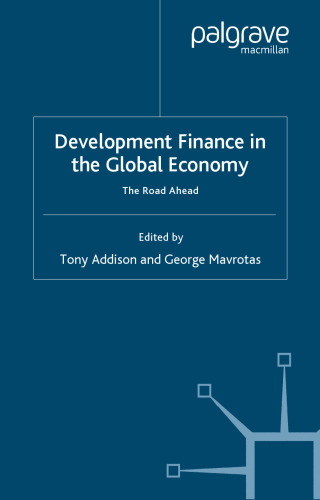 Development Finance in the Global Economy: The Road Ahead (Studies in Development Economics and Policy)