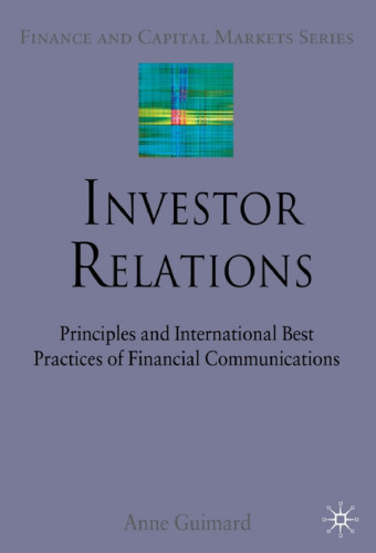 Investor Relations: Principles and International Best Practices of Financial Communications (Palgrave Macmillan Finance and Capital Markets Series)