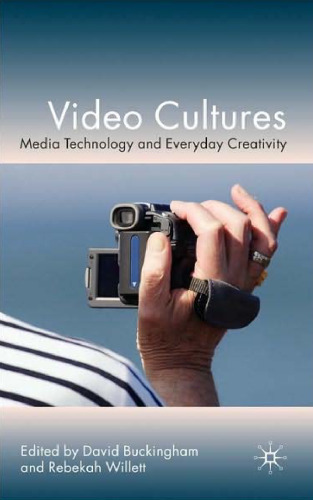 Video Cultures: Media Technology and Everyday Creativity