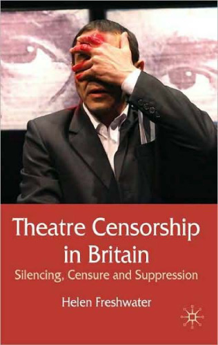Theatre Censorship in Britain: Silencing, Censure and Suppression (0)
