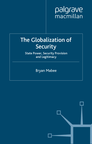The Globalization of Security: State Power, Security Provision and Legitimacy (New Security Challenges)