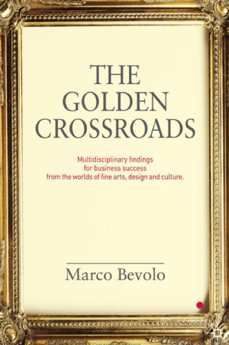 The golden crossroads: multidisciplinary findings for business success from the worlds of fine arts, design and culture