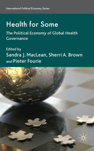 Health for Some: The Political Economy of Global Health Governance (International Political Economy Series)