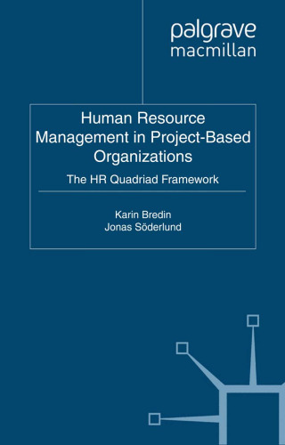 Human Resource Management in Project-Based Organizations: The HR Quadriad Framework