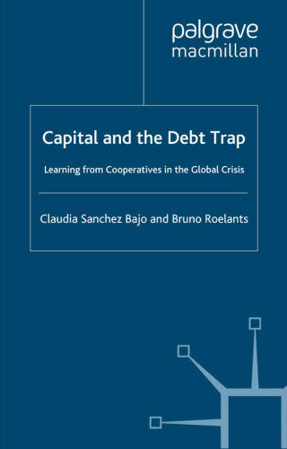 Capital and the Debt Trap: Learning from Cooperatives in the Global Crisis