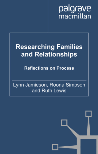 Researching Families and Relationships: Reflections on Process (Palgrave Macmillan Studies in Family and Intimate Life)