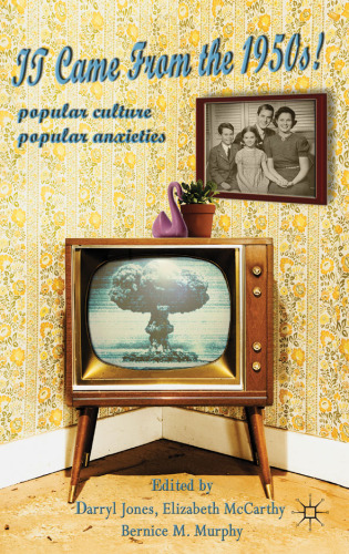 It Came From the 1950s! Popular Culture, Popular Anxieties