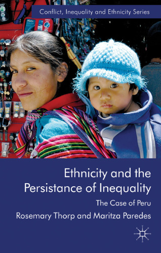 Ethnicity and the Persistence of Inequality: The Case of Peru (Conflict, Inequality and Ethnicity)
