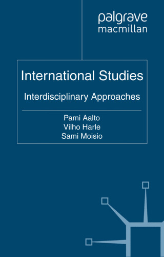 International Studies: Interdisciplinary Approaches (Palgrave Studies in International Relations)