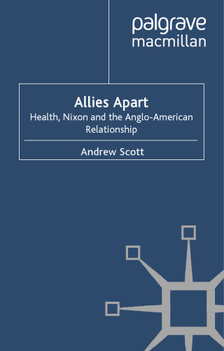 Allies Apart: Heath, Nixon and the Anglo-American Relationship
