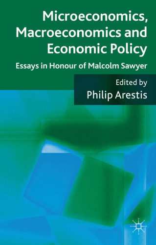 Microeconomics, Macroeconomics and Economic Policy: Essays in Honour of Malcolm Sawyer
