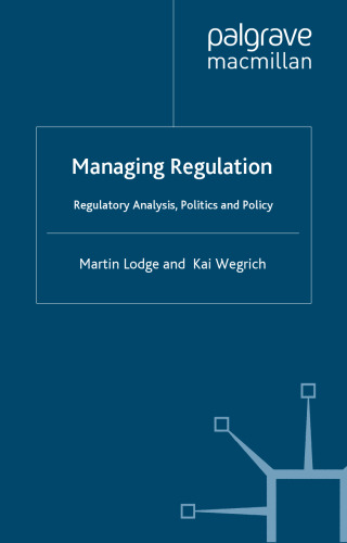 Managing Regulation: Regulatory Analysis, Politics and Policy