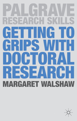 Getting to Grips with Doctoral Research (Palgrave Research Skills)