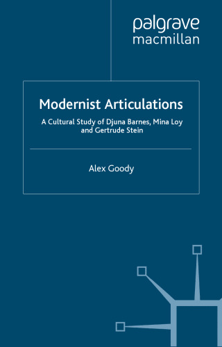Modernist Articulations: A Cultural Reading of Djuna Barnes, Mina Loy and Gertrude Stein