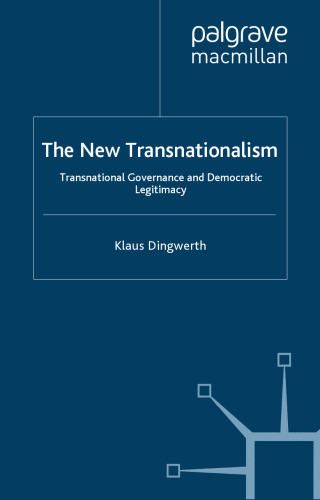The New Transnationalism: Private Transnational Governance and its Democratic Legitimacy