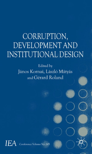 Corruption, Development and Institutional Design (International Economic Association Conference Volume No. 145)
