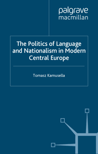 The Politics of Language and Nationalism in Modern Central Europe