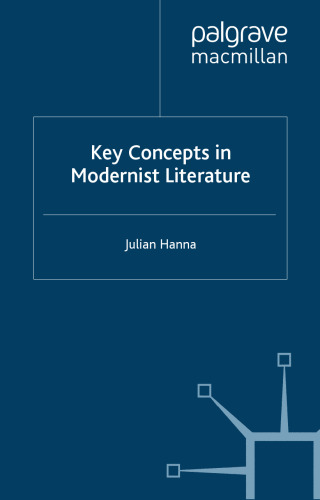 Key Concepts in Modernist Literature (Key Concepts: Literature, 3)