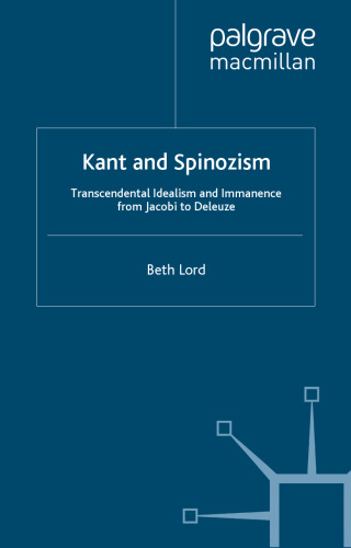 Kant and Spinozism: Transcendental Idealism and Immanence from Jacobi to Deleuze