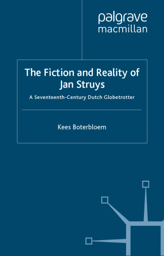 The Fiction & Reality of Jan Struys: A Seventeenth-Century Dutch Globetrotter