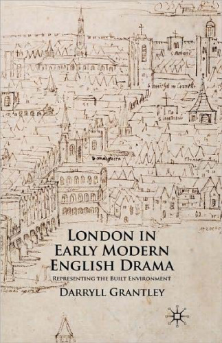 London in Early Modern English Drama: Representing the Built Environment