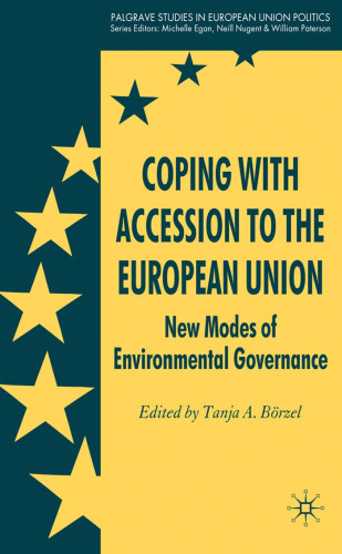 Coping with Accession to the European Union: New Modes of Environmental Governance (Palgrave Studies in European Union Politics)