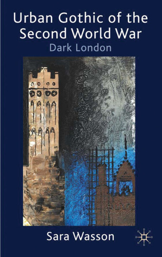 Urban Gothic of the Second World War: Dark London