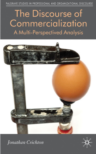 The Discourse of Commercialization: A Multi-perspectived Analysis (Palgrave Studies in Professional and Organizational Discource)