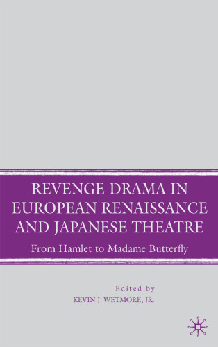 Revenge Drama in European Renaissance and Japanese Theatre: From Hamlet to Madame Butterfly