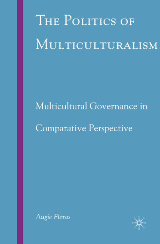 The politics of multiculturalism: multicultural governance in comparative perspective