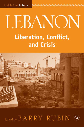 Lebanon: Liberation, Conflict, and Crisis (Middle East in Focus)