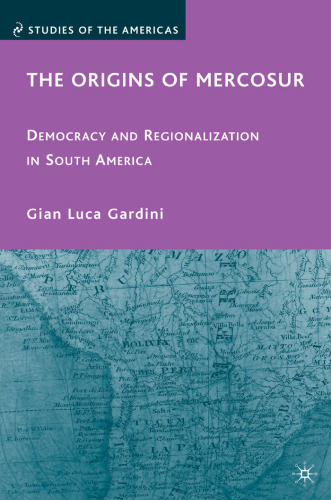 The origins of Mercosur: democracy and regionalization in South America