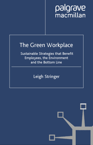 The Green Workplace: Sustainable Strategies that Benefit Employees, the Environment, and the Bottom Line