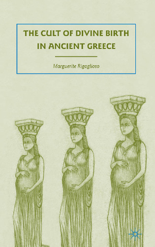 The Cult of Divine Birth in Ancient Greece