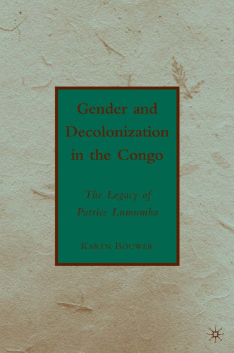 Gender and Decolonization in the Congo: The Legacy of Patrice Lumumba