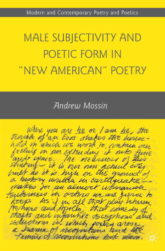 Male Subjectivity and Poetic Form in New American Poetry (Modern and Contemporary Poetry and Poetics)