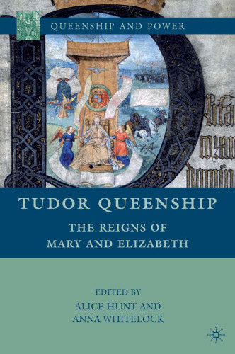 Tudor Queenship: The Reigns of Mary and Elizabeth (Queenship and Power)
