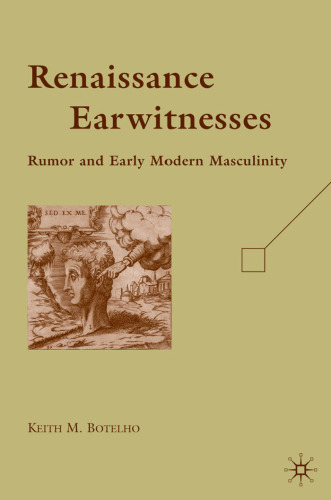 Renaissance Earwitnesses: Rumor and Early Modern Masculinity
