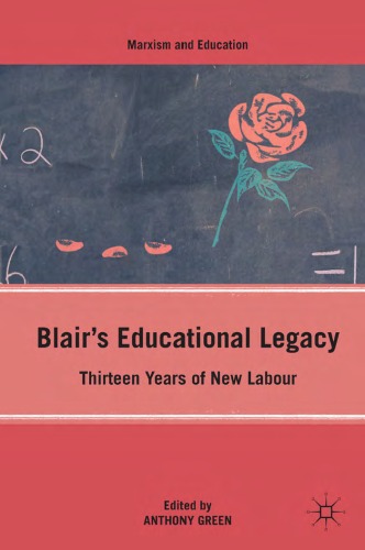 Blair's Educational Legacy: Thirteen Years of New Labour ()