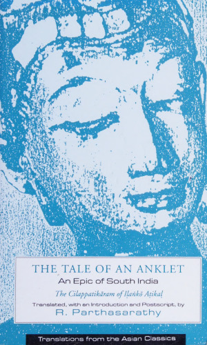 The Cilappatikāram of Iḷanko Aṭikaḷ: An Epic of South India