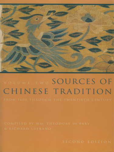 Sources of Chinese Tradition, Vol. 2: From 1600 Through the Twentieth Century