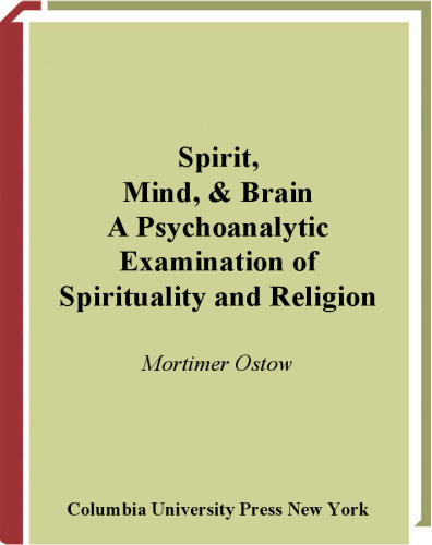 Spirit, Mind, and Brain: A Psychoanalytic Examination of Spirituality and Religion