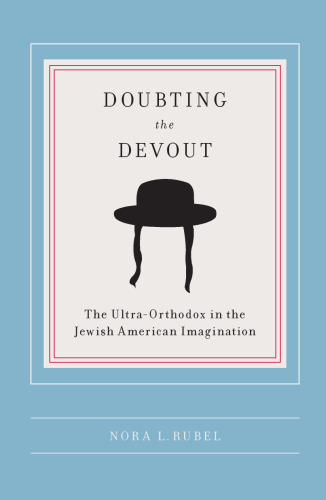 Doubting the Devout: The Ultra-Orthodox in the Jewish American Imagination