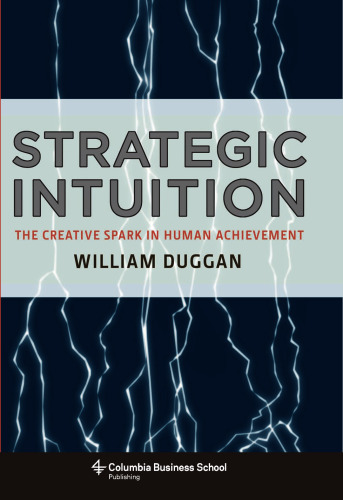 Strategic intuition: the creative spark in human achievement